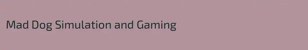Mad Dog Simulation and Gaming